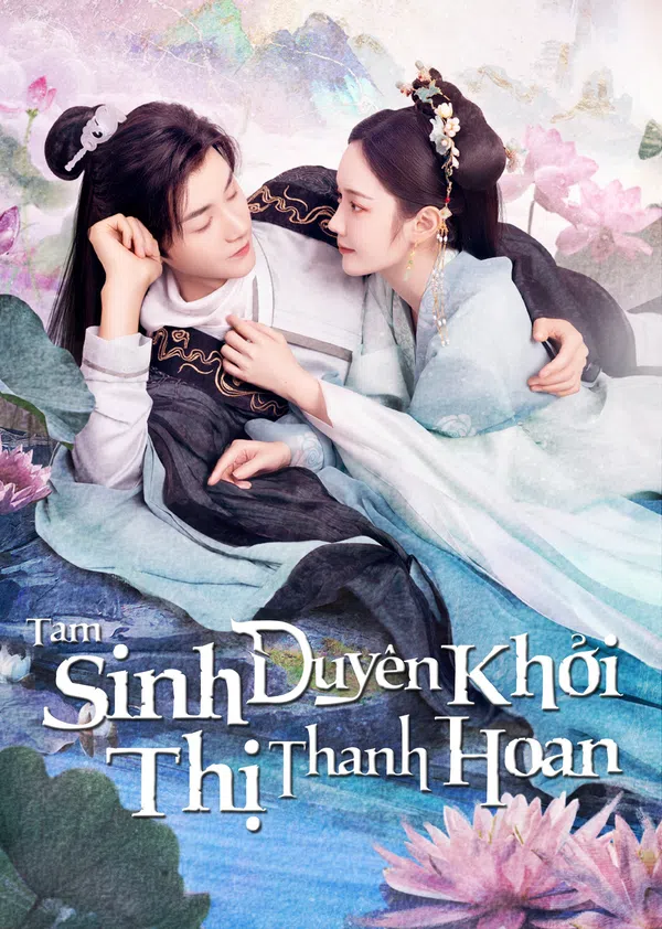 Poster phim Tam Sinh Duyên Khởi Thị Thanh Hoan trên PhimMoi